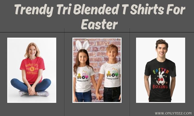 make some idea of tri blended t shirts